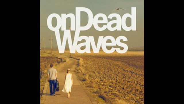 ON DEAD WAVES